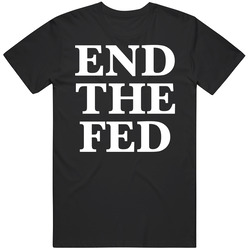 End The Fed Federal Reserve Ron Paul Revolution T Shirt