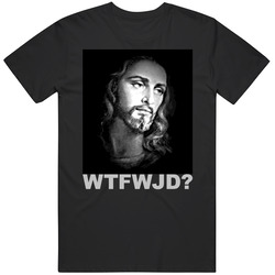 Wwjd Wtfwjd Funny Jesus Christ Christian T Shirt