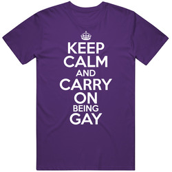 Keep Calm And Carry On Being Gay Lesbian T Shirt