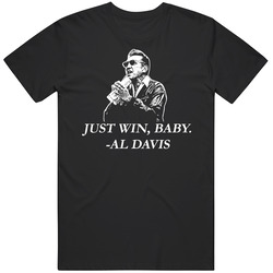 Al Davis Famous Quotes Just Win Baby Oakland Football T Shirt