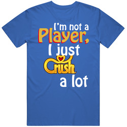 Im Not A Player I Just Crush A Lot Candy Crush Funny T Shirt