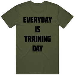 Everyday Is Training Day T Shirt
