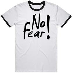No Fear ! T Shirt