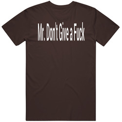 Mr Don't Give A Fuck T Shirt