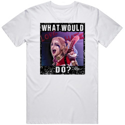 What Would Harley Quinn Do? Suicide Squad Wwjd T Shirt