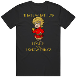 Tyrion Lannister I Drink And I Know Things Got Fan T Shirt