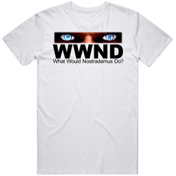 What Would Nostradamus Do T Shirt