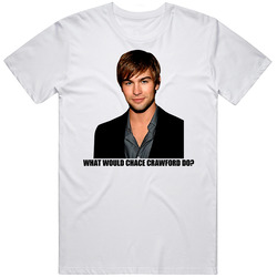 What Would Chace Crawford Do T Shirt