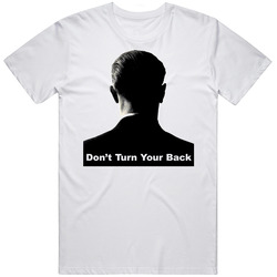 Dont Turn Your Back Saying T Shirt