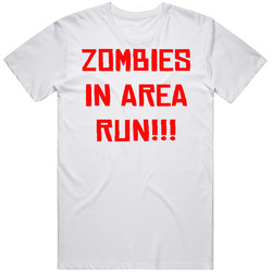 Zombies In Area Run Funny Sign Joke T Shirt