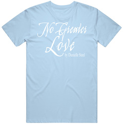 No Greater Love Danielle Steel Book T Shirt