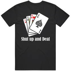Shut Up And Deal Casino T Shirt