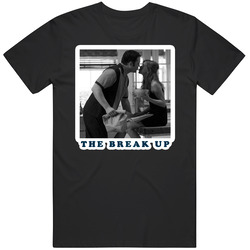 The Break Up Movie T Shirt