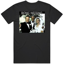 Bionic Wedding Lee Majors Tv Show T Shirt