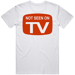 Not Seen On Tv Funny T Shirt