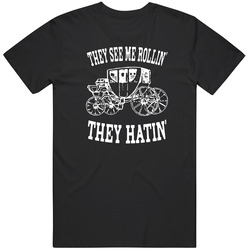 They See Me Rollin They Hatin Funny T Shirt