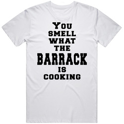 You Smell What The Barrack Is Cooking T Shirt