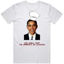 You Smell What The Barrack Is Cooking T Shirt