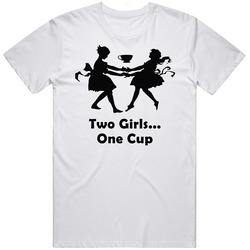 Two Girls One Cup Funny T Shirt