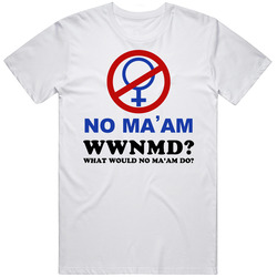 What Would No Ma Am Do Funny T Shirt