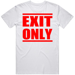 Exit Only Funny Sexual Joke T Shirt