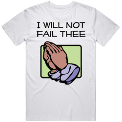 I Will Not Fail Thee Spiritual Saying T Shirt