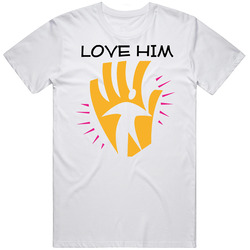 Love Him Spiritual Saying T Shirt