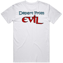 Depart From Evil Spiritual Saying T Shirt