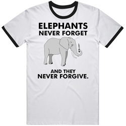 Elephants Never Forget Or Forgive Funny T Shirt