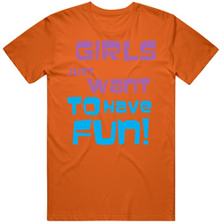 Girls Just Want To Have Fun Movie T Shirt