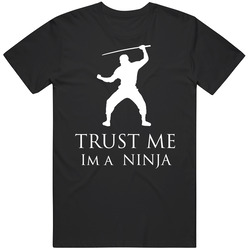 Trust Me Im A Ninja Funny T Shirt