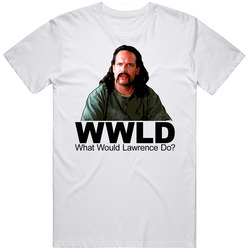 What Would Lawrence Do Office Space T Shirt