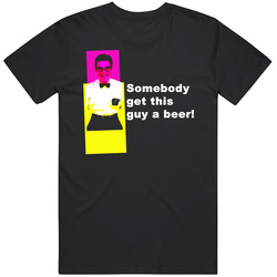 Somebody Get Beer Nerd T Shirt