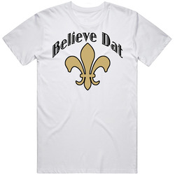 Believe Dat Who Dat Saints T Shirt