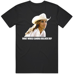 What Would Sandra Bullock Do T Shirt