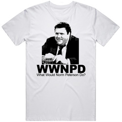 What Would Norm Peterson Do T Shirt