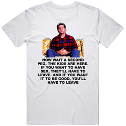 Al Bundy Quote Tv Married With Children Funny T Shirt