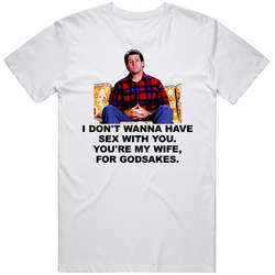 Al Bundy Quote Tv Married With Children Funny T Shirt