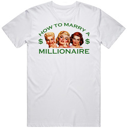 How To Marry A Millionaire T Shirt