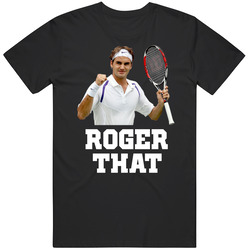 Roger Federer Roger That Tennis Wimbledon Us Open T Shirt