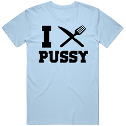 I Eat Pussy Vagina Funny Adult Sex T Shirt