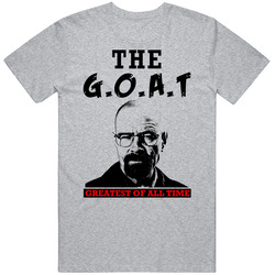 Walter White The Greatest Of All Time Goat Tv Show Breaking Bad T Shir
