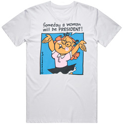 Someday A Woman Will Be President Cartoon Comic Walmart T Shirt