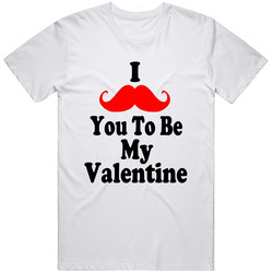 I Mustache You To Be My Valentine Funny Valentines Day Gift T Shirt