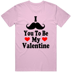 I Mustache You To Be My Valentine Funny Valentines Day Present T Shirt
