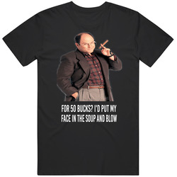 George Costanza Seinfeld Quote Tv Show 90s Funny Soup T Shirt