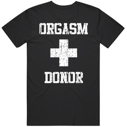 Orgasm Donor Funny Humor Distressed T Shirt