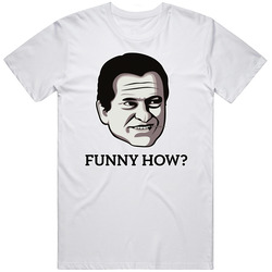 Goodfellas Tommy Devito How Am I Funny Movie Mafia Funny How T Shirt