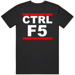 Ctrl F5 Funny Geek Cache Issue Computer Technology T Shirt