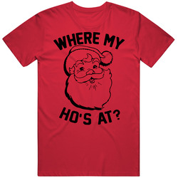 Santa Where My Ho's At Funny Christmas T Shirt